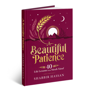 A Beautiful Patience: 40 Life Lessons from Surah Yusuf - ibndaudbooks