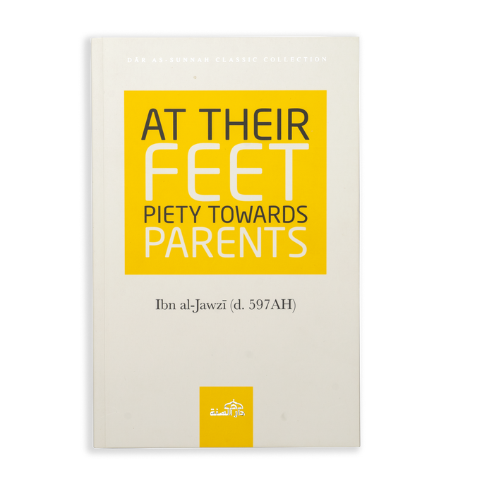 At Their Feet: Piety Towards Parents by Ibn al-Jawzi - ibndaudbooks
