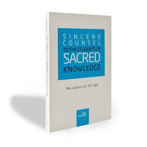 Sincere Counsel to the Students of Sacred Knowledge by Ibn al-Jawzi - ibndaudbooks