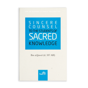Sincere Counsel to the Students of Sacred Knowledge by Ibn al-Jawzi - ibndaudbooks