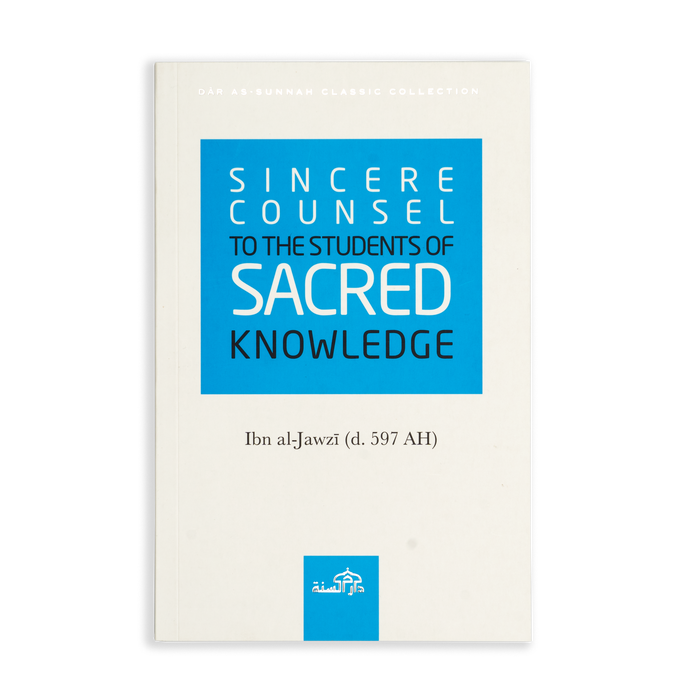 Sincere Counsel to the Students of Sacred Knowledge by Ibn al-Jawzi - ibndaudbooks