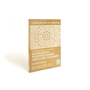 Knowledge, Righteousness & Good Manners (explanation of Riyadh Al-Saaliheen) - ibndaudbooks