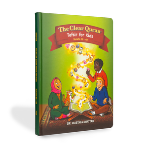 The Clear Quran Tafsir for Kids - Volume 3 (Surahs 29 - 48)