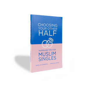 Choosing Your Other Half - Marriage Tips For Muslim Singles - ibndaudbooks