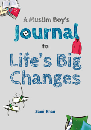 A Muslim Boy's Journal to Life's Big Changes