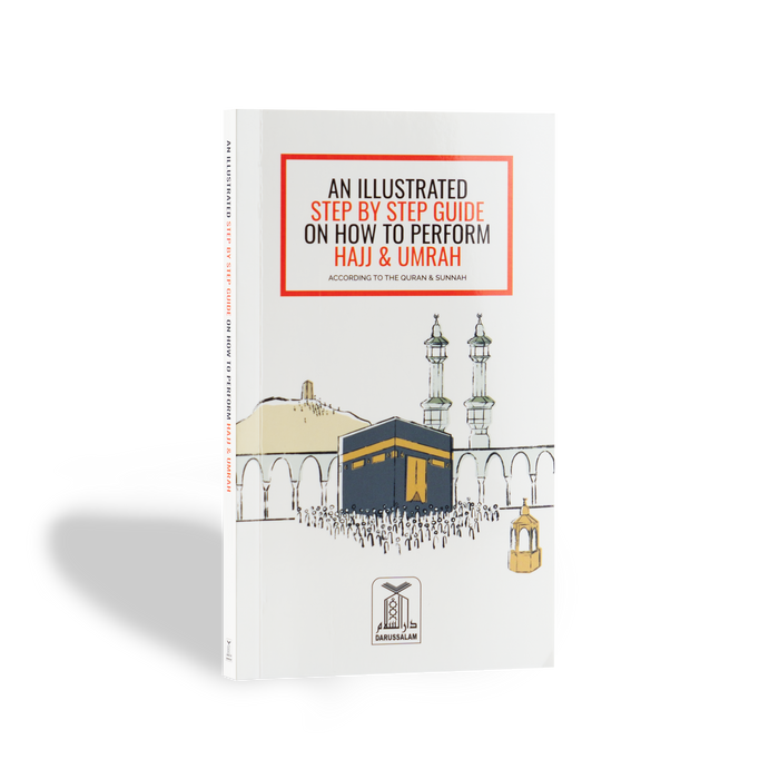 An Illustrated Step by Step Guide on How to Perform Hajj & Umrah