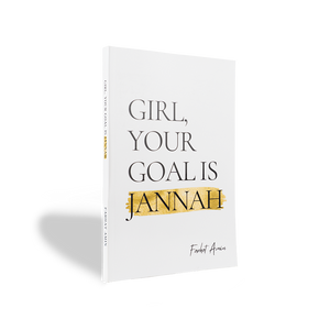 Girl, Your Goal is Jannah by Farhat Amin - ibndaudbooks