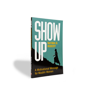 Show Up: A Motivational Message for Muslim Women - ibndaudbooks