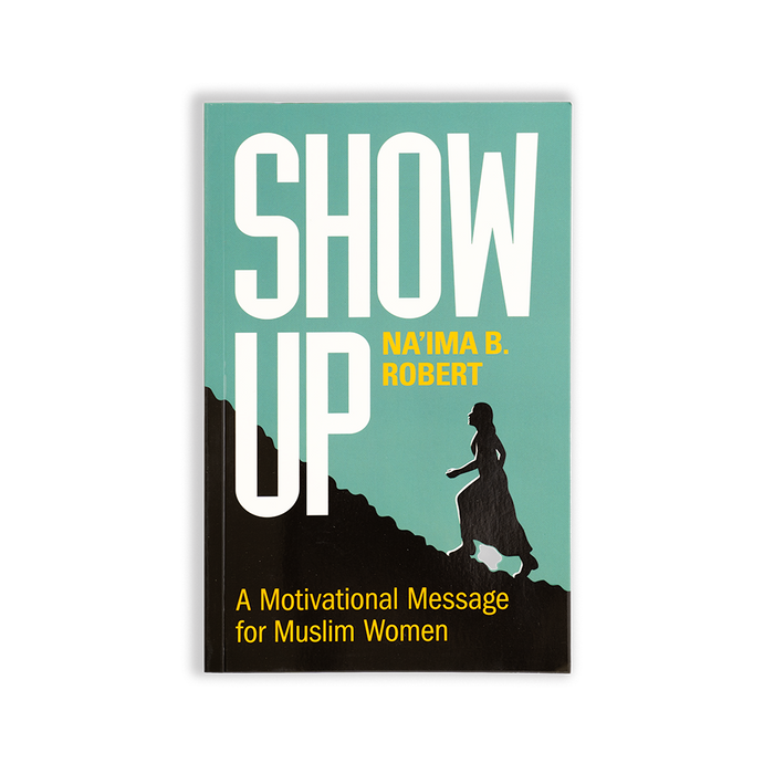 Show Up: A Motivational Message for Muslim Women - ibndaudbooks