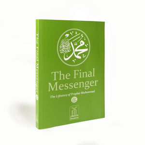 The Final Messenger: The Life Story of Prophet Muhammad PBUH - ibndaudbooks